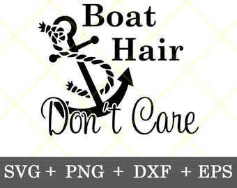 Instant Download!!! Boat Hair Don't Care svg, Boating svg, Anchor svg, Lake svg, Home and Lake Decor, digital download svg, png, eps, dxf