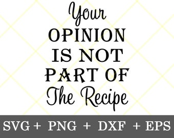 Sofort Download!!! Your Opinion is Not Part of the Recipe svg, Kitchen design svg, Geschirrtuch Design, digitaler Download svg, png, dxf, eps