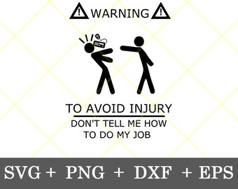 Instant Download!!! Warning to Avoid Injury Don't Tell Me How to do My Job Ham Radio svg, Funny svg, digital download, svg, png, eps, dxf
