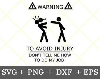 Instant Download!!! Warning to Avoid Injury Don't Tell Me How to do My Job Cast iron skillet  Funny svg, digital download svg, png, eps, dxf