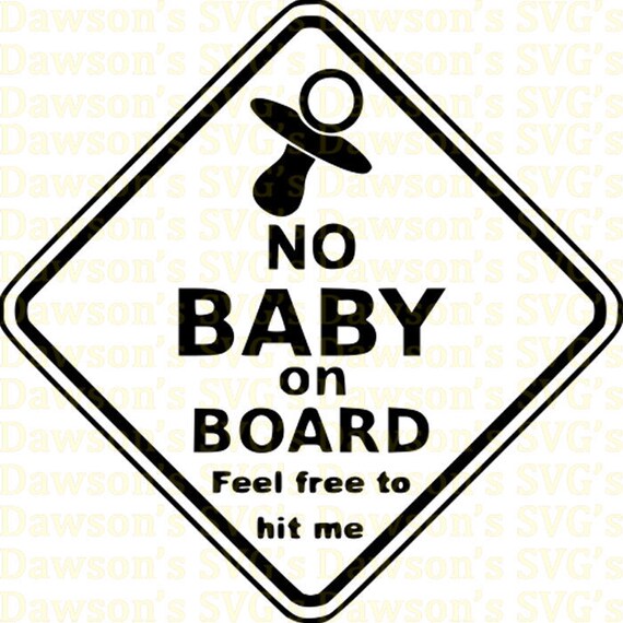 Download Instant Download No Baby On Board Svg Funny Svg College Etsy