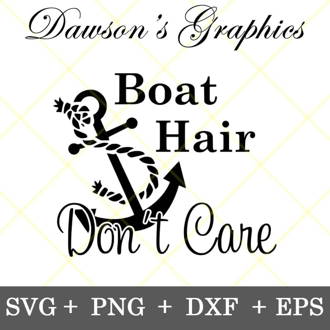 Instant Download Boat Hair Don't Care Svg, Boating Svg, Anchor Svg