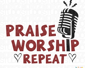 Praise Worship Repeat SVG PNG – Christian T-Shirt Design – Faith Clipart for DIY Shirts, Church Events & Worship Team Apparel | svg423
