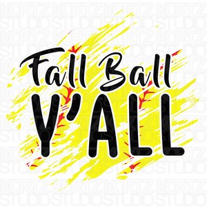 May include: A yellow and red softball with a grunge effect and the text "Fall Ball Y'all" in black.