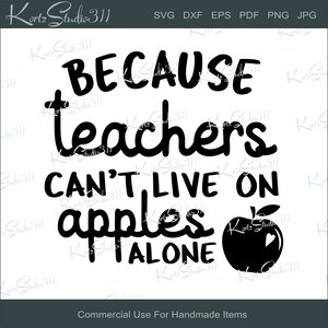 May include: Black and white graphic design with the text "Because teachers can't live on apples alone" and a black apple with a red heart in the center.