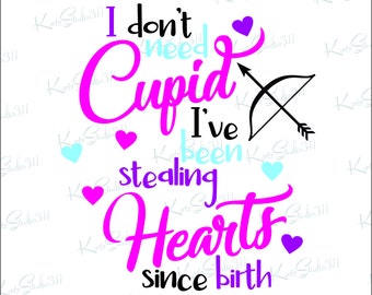 SVG I don't need Cupid ... - Instant Download - Cut File - For Cricut - For Silhouette - Commercial Use Cut File - svg170