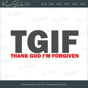 SVG TGIF Gott sei Dank, mir wurde vergeben - Sofort Download - eps - dxf - Schnittdatei - Für Cricut - Für Silhouette - Kommerzielle Nutzung Schnittdatei - SVG128