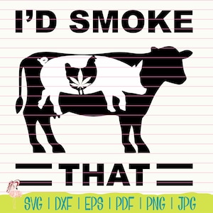 I&#39;d Smoke That - BBQ - Tシャツグラフィック - スクリーン印刷 - 昇華 - ビニールグラフィック - ウィンドウレタリング - svg514