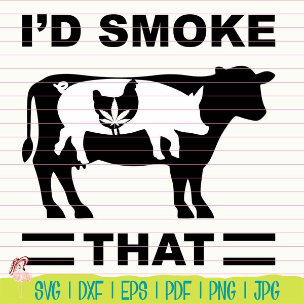 I'd Smoke That - BBQ - T-Shirt Graphics - Screen Printing - Sublimation - Vinyl Graphic - Window Lettering - svg514