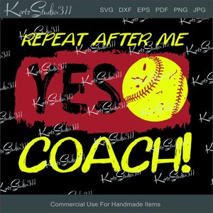 SVG Repeat After Me YES Coach - Instant Download - eps - dxf - gesneden bestand - voor Cricut - voor silhouet - commercieel gebruik gesneden bestand - svg57