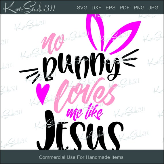 Svg No Bunny Loves Me Like Jesus Instant Download Eps Etsy