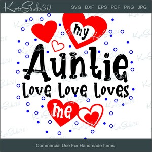SVG My Auntie Love Love Loves Me - Instant Download - eps - dxf - Cut File - For Cricut - For Silhouette - Commercial Use Cut File - svg185