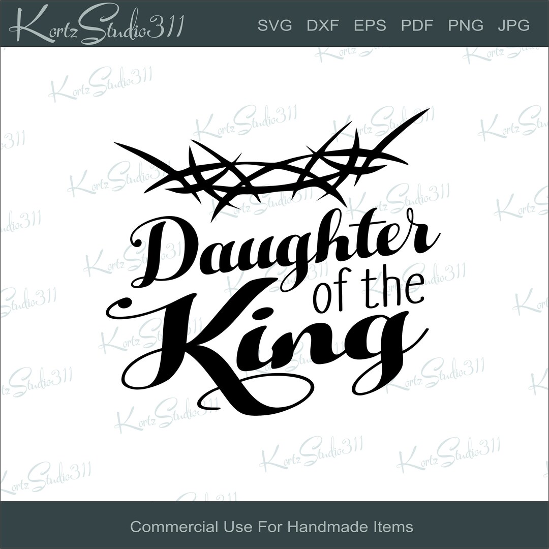 SVG Daughter of the King Instant Download Eps Dxf Cut File for Cricut