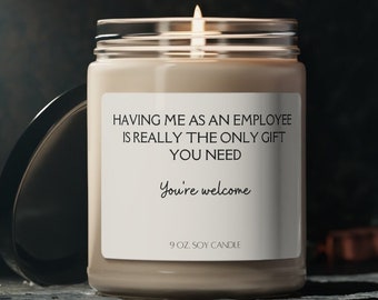 Having Me As An Employee Is the Only Gift You Need Candle, Gift From Employee for Boss, Funny Gift for Boss, Christmas Gift for Boss, Gag