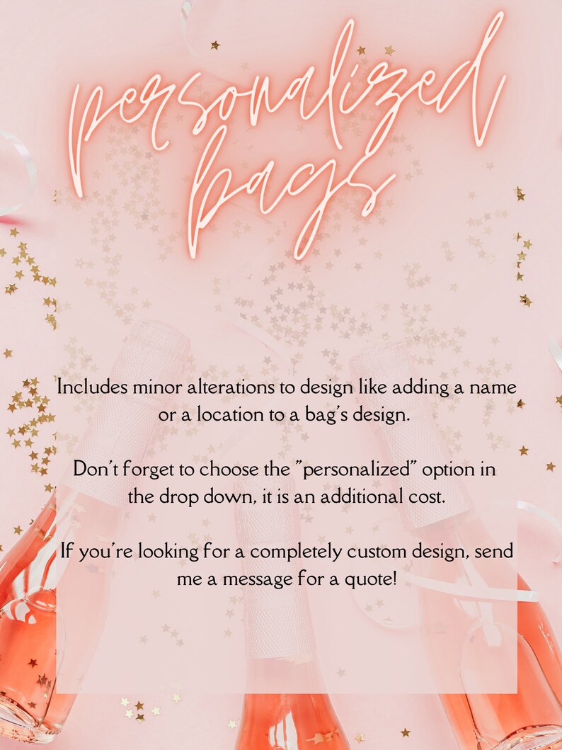 May include: Pink background with gold glitter stars. Text reads "personalized bags".  Includes minor alterations to design like adding a name or a location to a bag's design. Don't forget to choose the "personalized" option in the drop down, it is an additional cost. If you're looking for a completely custom design, send me a message for a quote!
