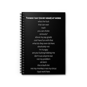 May include: Black and white notebook with a spiral binding. The cover has the text "THINGS I SAY (IN MY HEAD) AT WORK" and a list of humorous phrases.