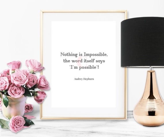 Audrey Hepburn Quote Audrey Hepburn Print Nothing Is Impossible Hepburn Poster Modern Wall Art Home Decor Office Decor Bedroom Decor
