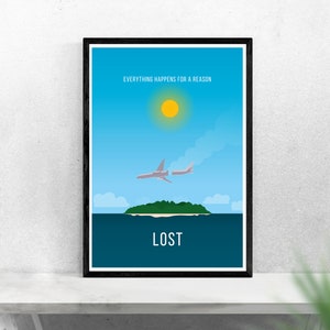 May include: A minimalist poster with a blue sky, a yellow sun, a green island, and two airplanes flying over the island. The text "EVERYTHING HAPPENS FOR A REASON" is at the top of the poster, and the text "LOST" is at the bottom of the poster.