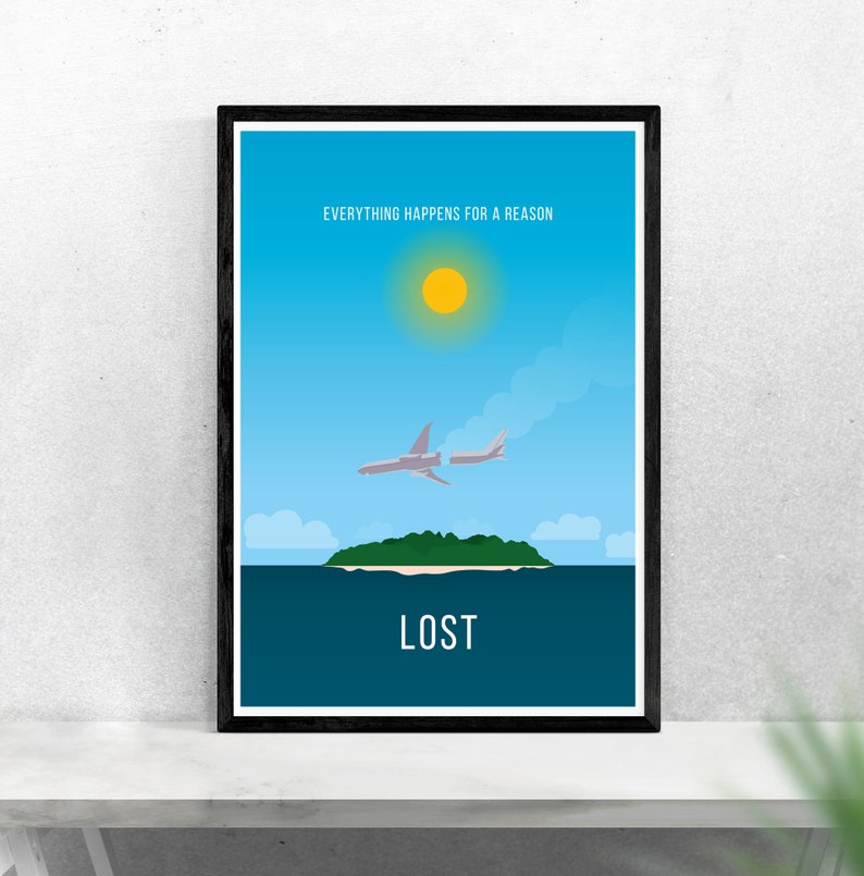 May include: A minimalist poster with a blue sky, a yellow sun, a green island, and two airplanes flying over the island. The text "EVERYTHING HAPPENS FOR A REASON" is at the top of the poster, and the text "LOST" is at the bottom of the poster.