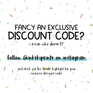 May include: A colorful graphic with confetti and text that reads "FANCY AN EXCLUSIVE DISCOUNT CODE? i mean who doesn't? follow @inkskiprints on instagram and check out the 'treats' highlight for your exclusive discount code!"