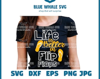 Life is Better in Flip Flops Svg, Summer Svg, Summer Quote Svg, Lake Svg, Flip Flops Svg Dxf Png Jpeg