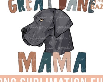 Great Dane Mama PNG Blue Great Dane Dog Sublimation File Dog Mama PNG Black Great Dane Dog Mom Shirt Dog Mama Shirt Gray Great Dane Clipart