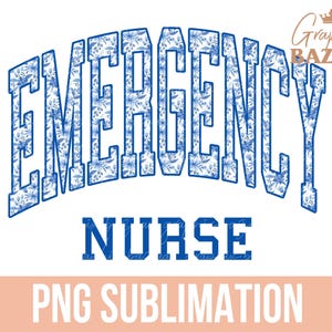 May include: Blue and white floral design sublimation graphic that says "Emergency Nurse" with the text "PNG Sublimation" at the bottom.