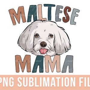 Maltese Mama PNG Maltese Mom Dog Sublimation File Dog Mama PNG Maltese Cut File Dog Mom Shirt Dog Mama Shirt White Maltese Clipart