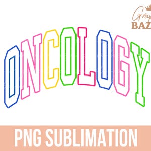 Oncology PNG Multi Colored Oncology Sublimation Design Cancer Fighter PNG Oncology Graduate PNG Oncologist Sublimation Oncology Unit Png