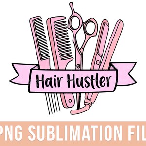 Hair Hustler PNG Pink Hair Stylist Sublimation Design Friseur Sublimation Datei Haarfarbe Techniker Shirt Design