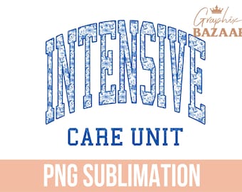 Peut inclure: Conception graphique florale bleue et blanche avec le texte "INTENSIVE CARE UNIT" et "PNG SUBLIMATION" en dessous.