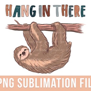Hang in There PNG Hanging Sloth Sublimation Design Mental Health PNG Motivational Shirt Design Boho Cute SlothPNG