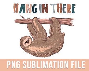 Hang in There PNG Hanging Sloth Sublimation Design Mental Health PNG Motivational Shirt Design Boho Cute SlothPNG