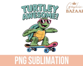 Funny Skateboarding Turtle Sublimation Design Turtley Awesome Clipart Tortoise Skating PNG Funny Turtle Shirt Design
