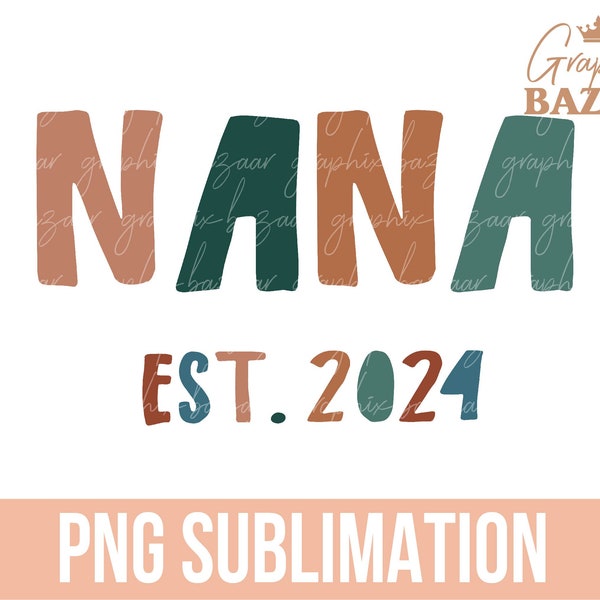 Nana Est. 2024 PNG Boho Grandma Sublimation Design New Grandma Appreciation PNG Mothers Day Shirt Design Best Nana PNG Design Nana Clipart