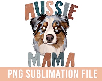 Aussie Mama PNG Australian Shepherd Dog Sublimation File Dog Mama PNG Aussie Shepherd Mom Shirt PNG Dog Mom Shirt Dog Mama Shirt