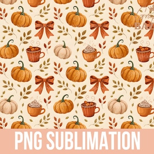 May include: A repeating pattern featuring pumpkins, bows, coffee cups, and leaves in shades of orange, brown, and cream. The words "PNG SUBLIMATION" are at the bottom of the image.