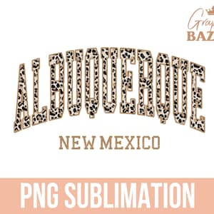Albuquerque PNG New Mexico Leopard Print Sublimation Design Varsity Style Albuquerque Shirt Design Boujee Aesthetic New Mexico State PNG