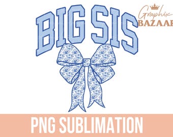 Big Sis PNG Big Sister Blue Floral Sublimation Blue Coquette Bow Big Sister Shirt PNG Step Sister PNG for T-Shirts Cute Sibling Design