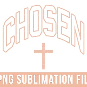 Chosen PNG Preppy Christian Sublimation Design Faith in God Shirt Design Christian Verse PNG Inspirational Christian Faith PNG