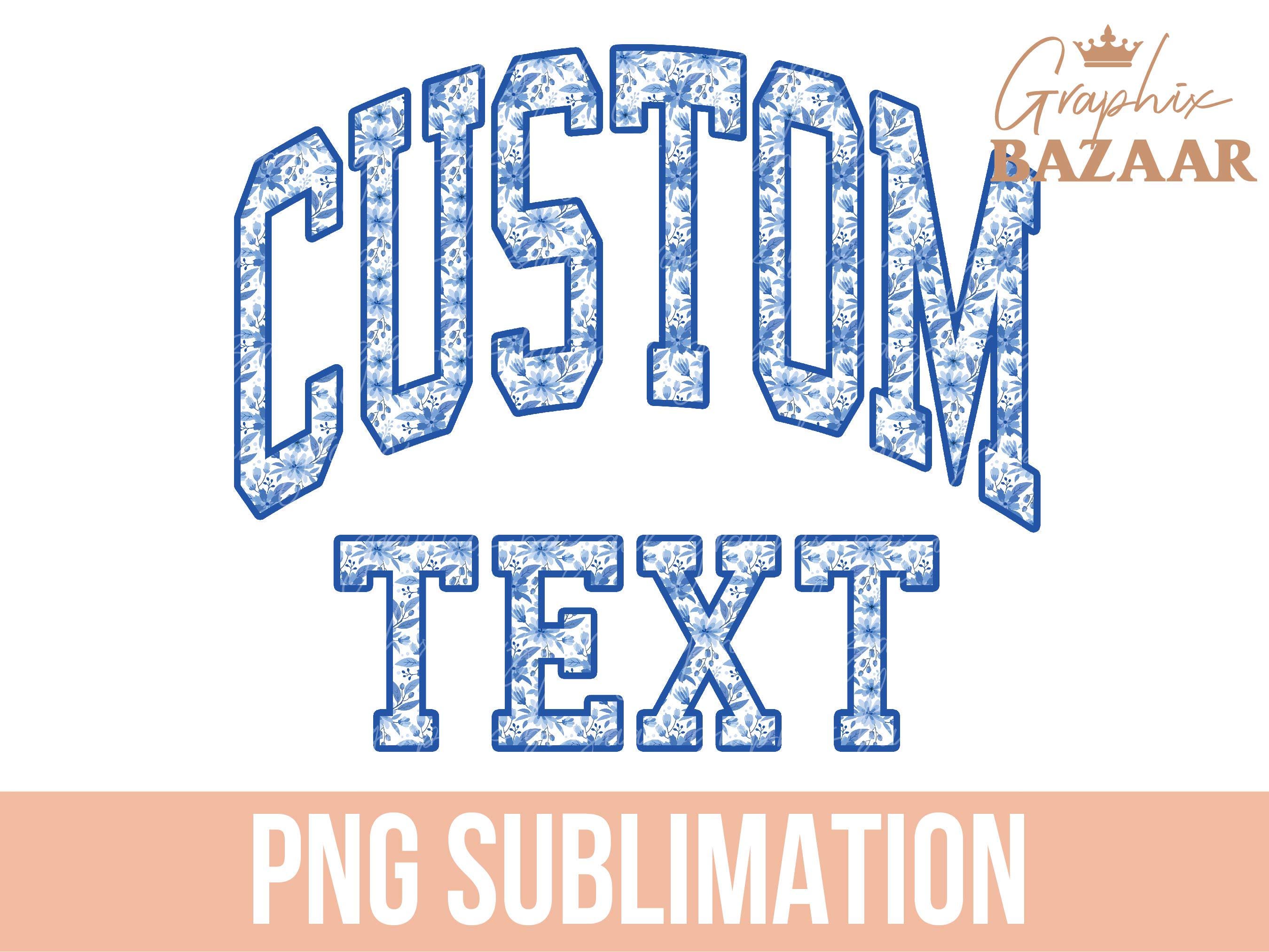 Custom Blue Floral Text PNG Personalized Name Blue Floral Sublimation Design Varsity Style Custom Word PNG Personalized Sublimation