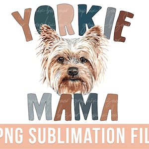 Yorkie Mama PNG Yorkshire Terrier Dog Sublimation File Dog Mama PNG Terrier Mom Shirt PNG Dog Mom Shirt Dog Mama Shirt Yorkie Clipart