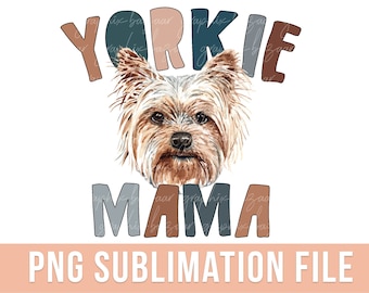 Yorkie Mama PNG Yorkshire Terrier Dog Sublimation File Dog Mama PNG Terrier Mom Shirt PNG Dog Mom Shirt Dog Mama Shirt Yorkie Clipart