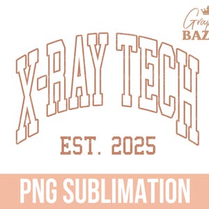 X-Ray Tech Est 2025 PNG Radiologist Shirt Design Healthcare Sublimation X-Ray Technician PNG Collegiate Shirt Design
