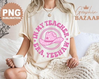 Country Teacher PNG In My Teacher Era Cut File Funny Pink Teacher Shirt Design Western Teacher PNG Cowgirl Teacher PNG Pink School Clipart