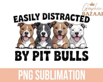 Easily Distracted by Pit Bulls PNG Funny Pit Bull Sublimation Pit Mama PNG Pit Mom Shirt PNG Dog Mom Shirt Dog Mama Shirt Pitbull Clipart