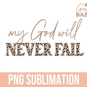 My God Will Never Fail PNG Leopard Print Christian Sublimation Design Bible Verse Shirt Design Christian PNG Inspirational Psalm Verse PNG