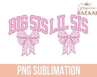 Big Sis and Lil Sis PNG Set Big Sister and Little Sister Pink Floral Sublimation Pack Pink Coquette Bow Siblings Shirt Design Sisters PNG