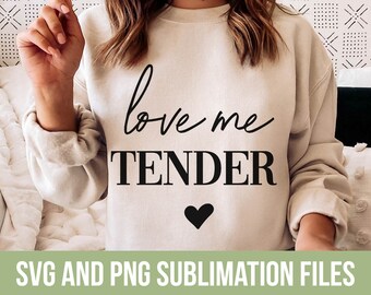 Love me Tender SVG Minimalist Elvis Quote Sublimation Design Valentine's PNG Valentines Day Shirt Design Cut File