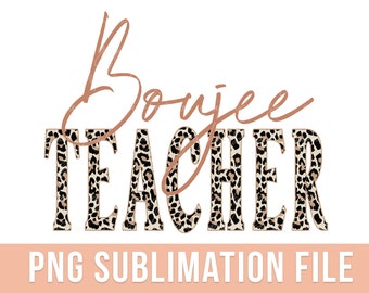 Boujee Teacher PNG Sublimation Leopard Print Teacher Design PNG Back to School Teacher Shirt Design